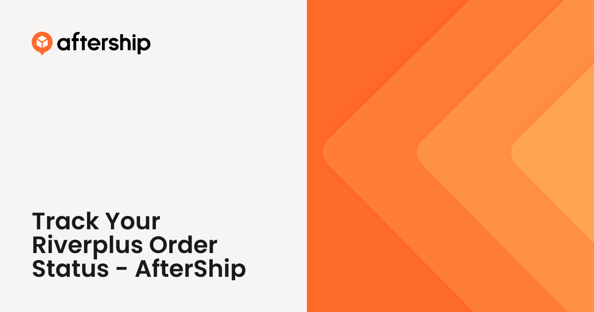 Track Your Riverplus Order Status - AfterShip